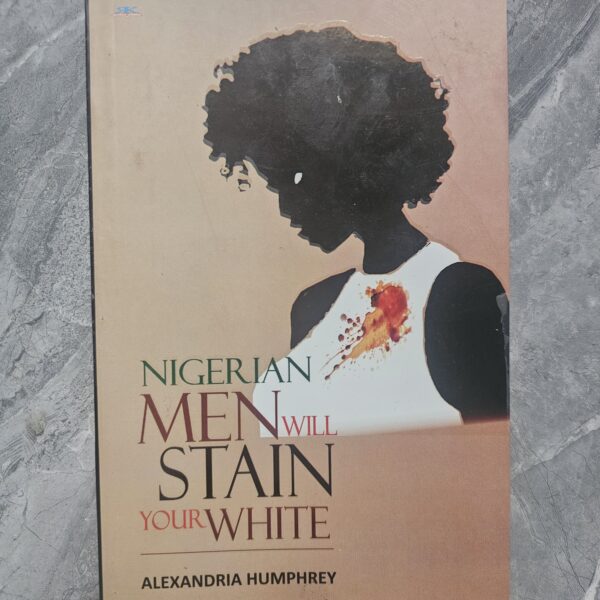 Nigerian Men Will Stain Your White